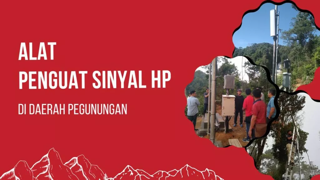 Alat Penguat Sinyal Hp di Daerah Pegunungan