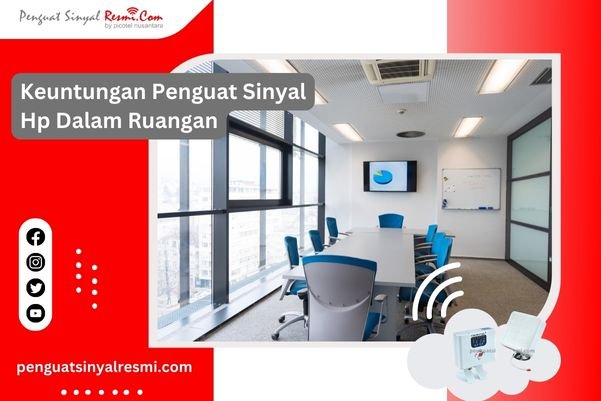 Keuntungan Penguat Sinyal Hp Dalam Ruangan