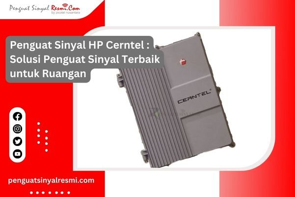 Penguat Sinyal HP Cerntel