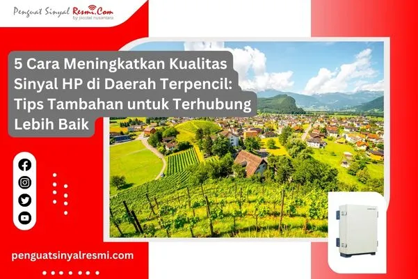 Tips Meningkatkan Kualitas Sinyal HP di Daerah Terpencil