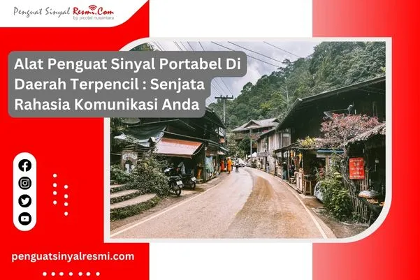 Alat Penguat Sinyal Portabel Di Daerah Terpencil