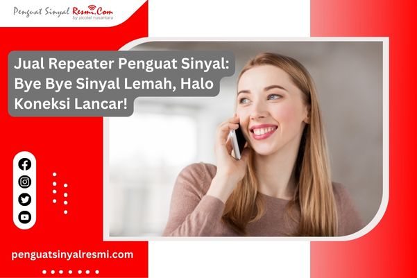 Jual Repeater Penguat Sinyal: Bye Bye Sinyal Lemah, Halo Koneksi Lancar!