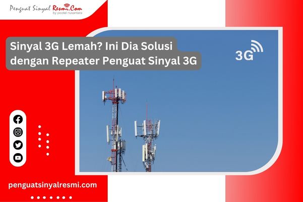 Sinyal 3G Lemah Ini Dia Solusi dengan Repeater Penguat Sinyal 3G
