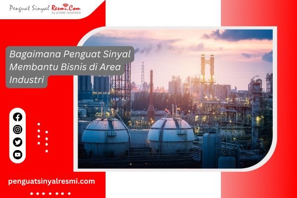 Bagaimana Penguat Sinyal Membantu Bisnis di Area Industri